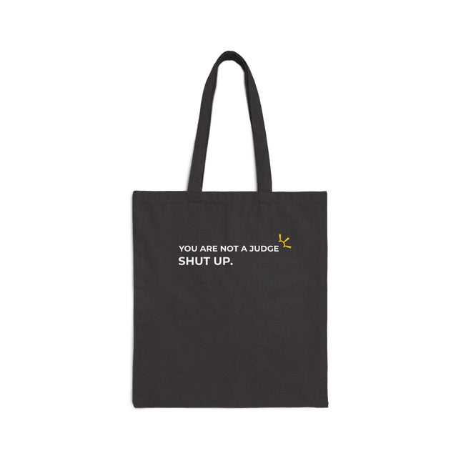 "You Are Not A Judge, Shut Up" Tote Bag