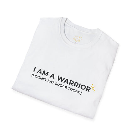 "I Am A Warrior (I Didn't Eat Sugar Today)" Tee