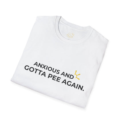 "Anxious and Gotta Pee Again" Tee