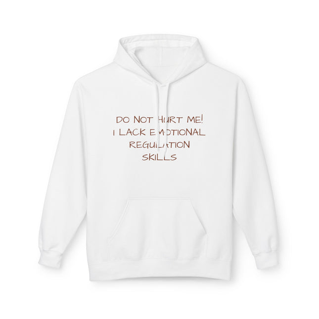 Do Not Hurt Me! I Lack Emotional Regulation Skills Hoodie