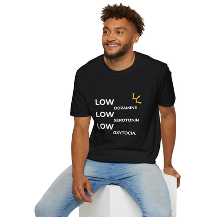"Low Dopamine, Low Serotonin, Low Oxytocin" Tee