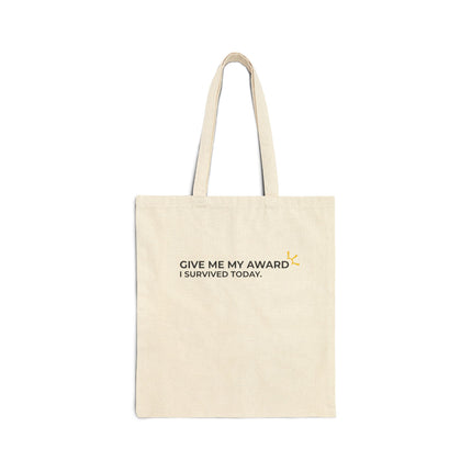 "Give Me My Award, I Survived Today" Tote Bag