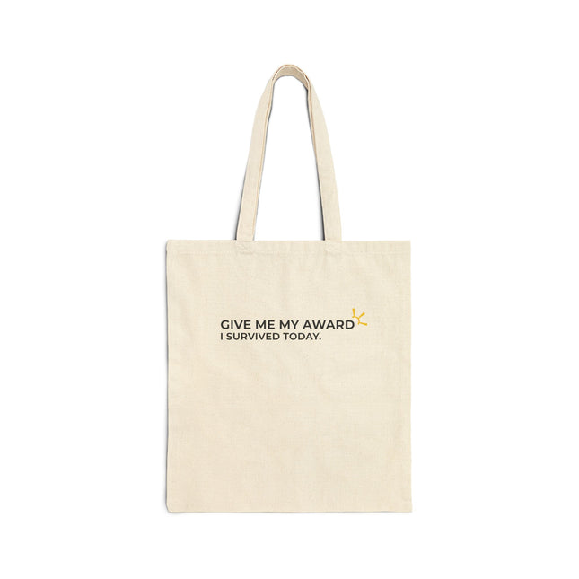 "Give Me My Award, I Survived Today" Tote Bag