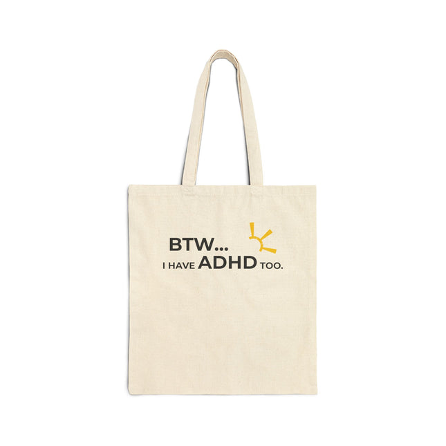 "BTW... I Have ADHD Too" Tote Bag