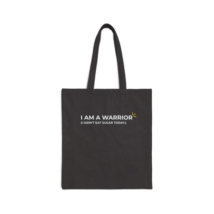 "I Am A Warrior (I Didn't Eat Sugar Today)" Tote Bag