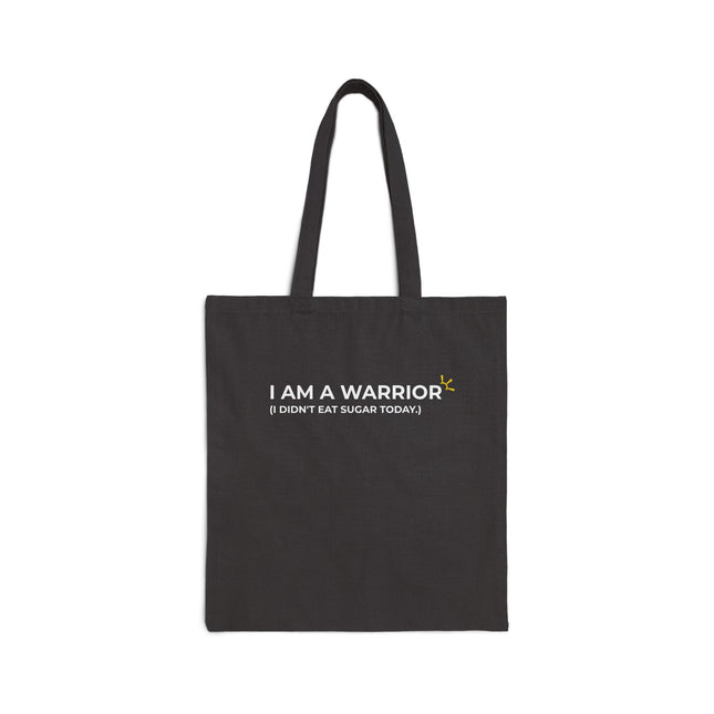"I Am A Warrior (I Didn't Eat Sugar Today)" Tote Bag
