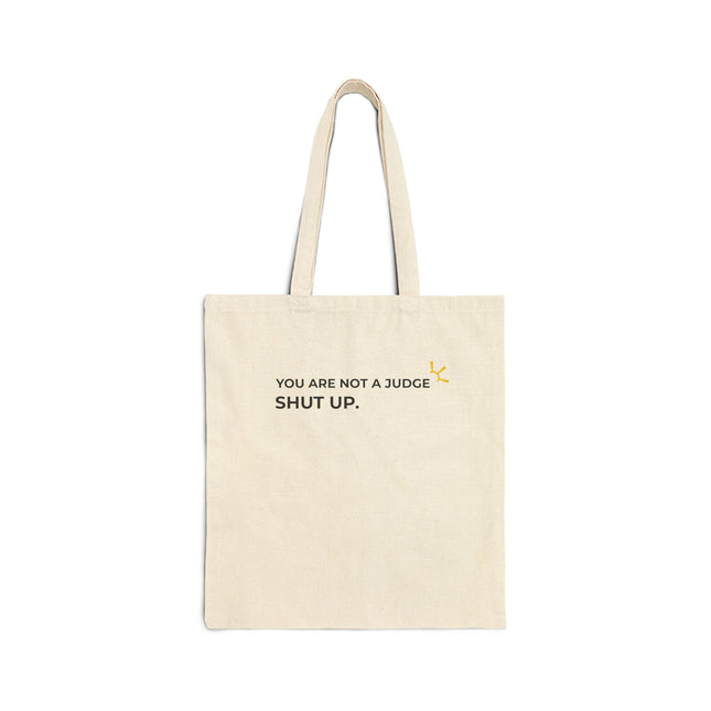 "You Are Not A Judge, Shut Up" Tote Bag