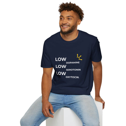 "Low Dopamine, Low Serotonin, Low Oxytocin" Tee