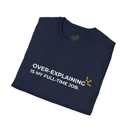 "Over-Explaining Is My Full-Time Job" Tee