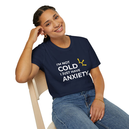 "I'm Not Cold, I Just Have Anxiety" Tee