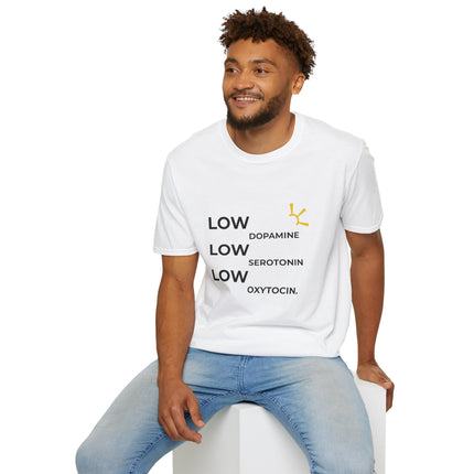 "Low Dopamine, Low Serotonin, Low Oxytocin" Tee