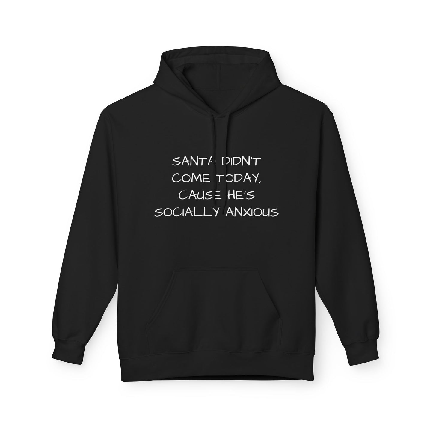 Santa Didn't Come Today, 'Cause He's Socially Anxious Hoodie