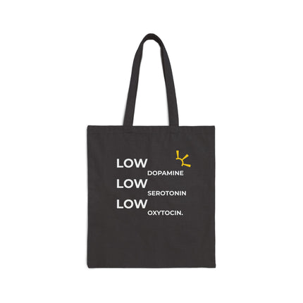 "Low Dopamine, Low Serotonin, Low Oxytocin" Tote Bag