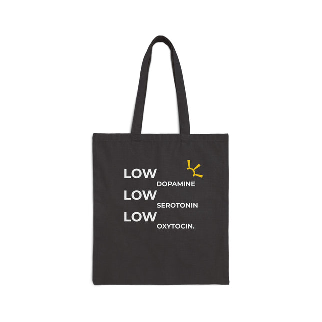 "Low Dopamine, Low Serotonin, Low Oxytocin" Tote Bag