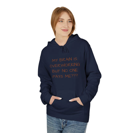 My Brain Is Overworking But No One Pays Me??? Hoodie