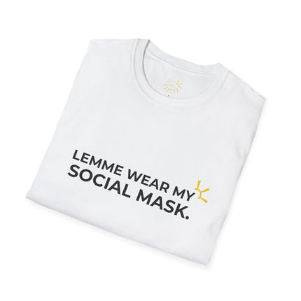 "Lemme Wear My Social Mask" Tee