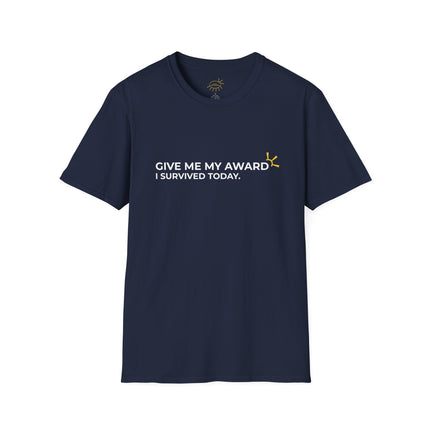 "Give Me My Award, I Survived Today" Tee