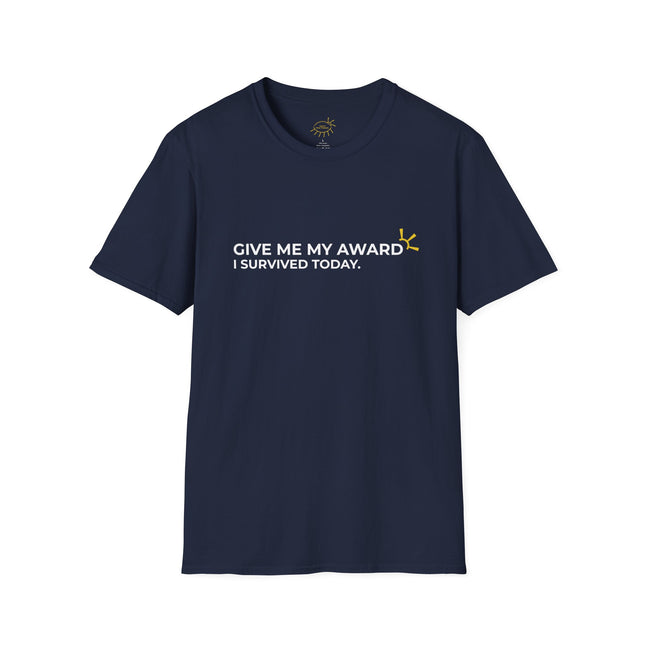 "Give Me My Award, I Survived Today" Tee