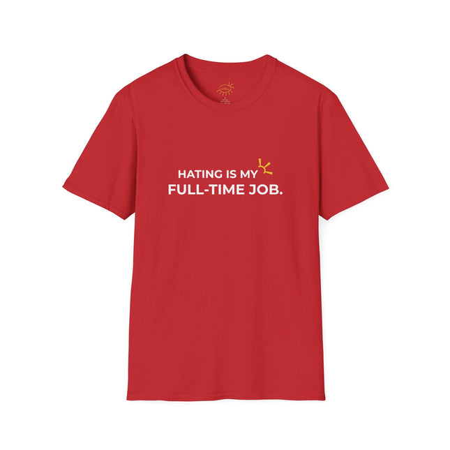 "Hating Is My Full-Time Job" Tee