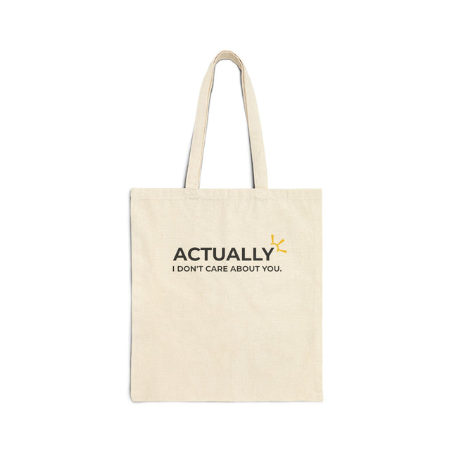 "Actually I Don't Care About You" Tote Bag