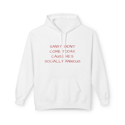 Santa Didn't Come Today, 'Cause He's Socially Anxious Hoodie