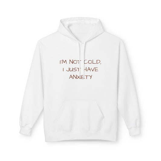 I'm Not Cold, I Just Have Anxiety Hoodie