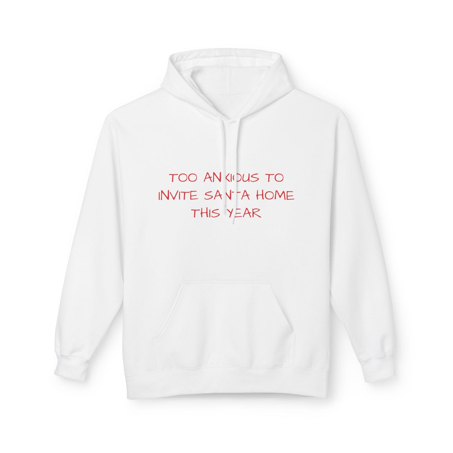 Too Anxious To Invite Santa Home This Year Hoodie