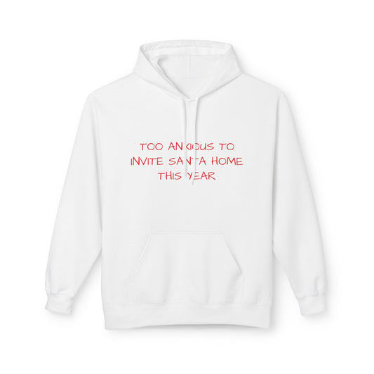 Too Anxious To Invite Santa Home This Year Hoodie