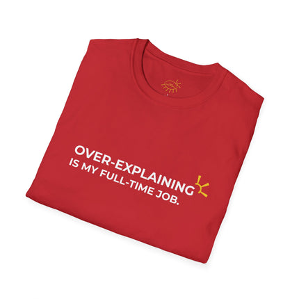 "Over-Explaining Is My Full-Time Job" Tee