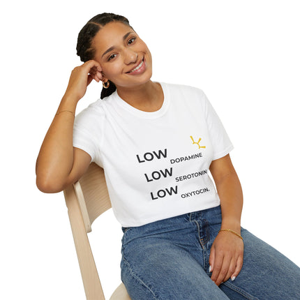 "Low Dopamine, Low Serotonin, Low Oxytocin" Tee