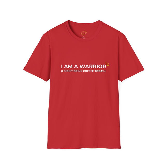 "I Am A Warrior (I Didn't Drink Coffee Today)" Tee