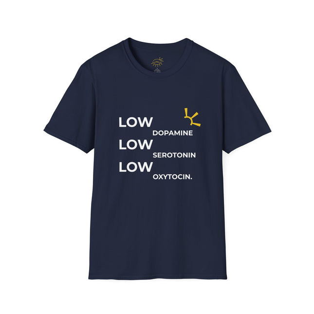 "Low Dopamine, Low Serotonin, Low Oxytocin" Tee