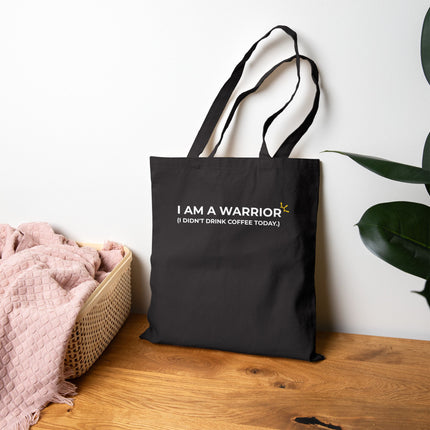 "I Am A Warrior (I Didn't Drink Coffee Today)" Tote Bag