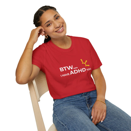 "BTW... I Have ADHD Too" Tee