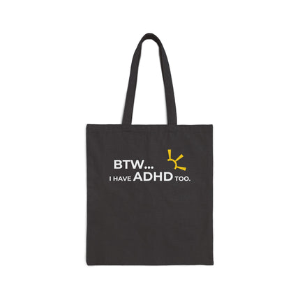 "BTW... I Have ADHD Too" Tote Bag