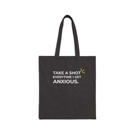 "Take A Shot Everytime I Get Anxious" Tote Bag