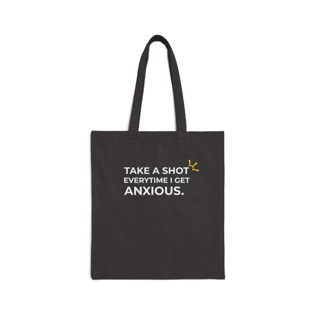 "Take A Shot Everytime I Get Anxious" Tote Bag