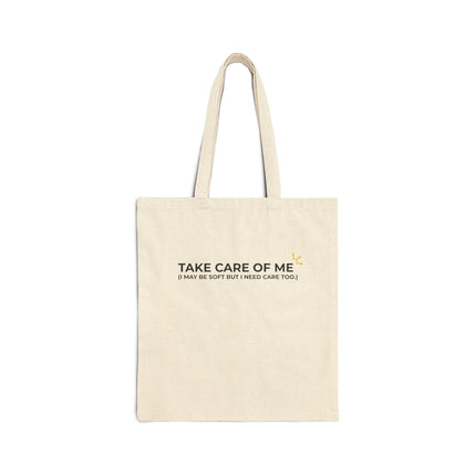 "Take Care Of Me (I May Be Soft But I Need Care Too)" Tote Bag
