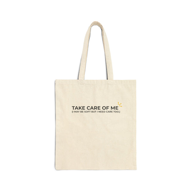 "Take Care Of Me (I May Be Soft But I Need Care Too)" Tote Bag