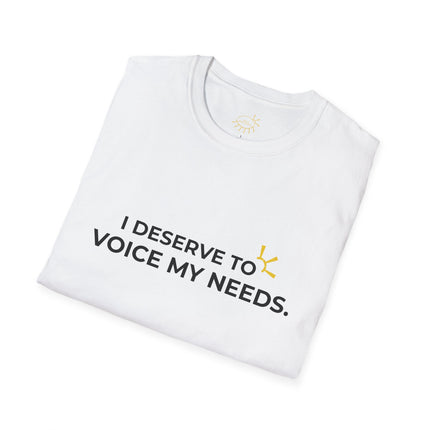"I Deserve To Voice My Needs" Tee