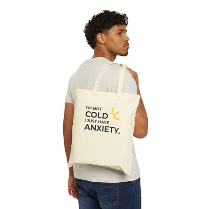 "I'm Not Cold, I Just Have Anxiety" Tote Bag